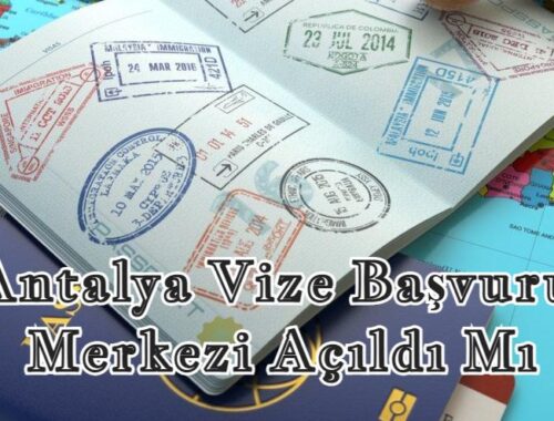 Antalya Vize Başvuru Merkezi Açıldı Mı